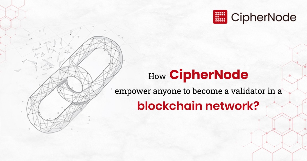 How CipherNode empower anyone to become a validator in a blockchain network illustration