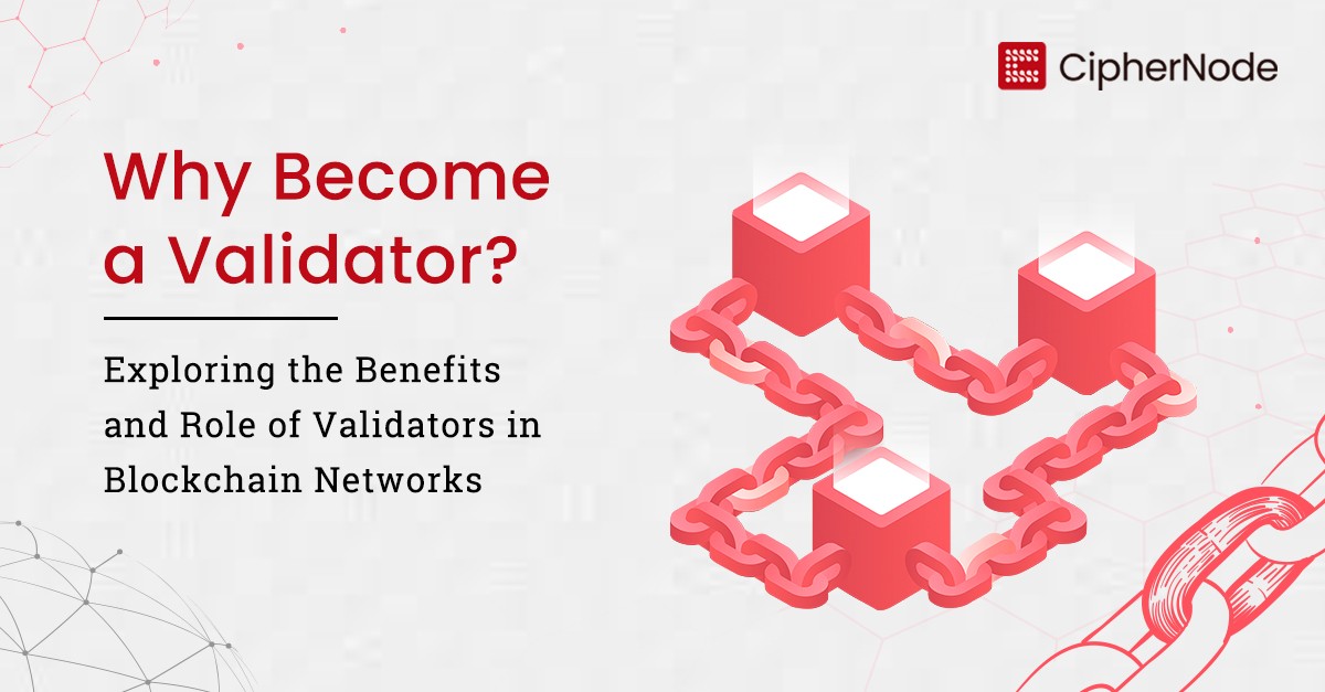 Why Become a Validator?  Exploring the Benefits and Role of Validators in Blockchain Networks illustration